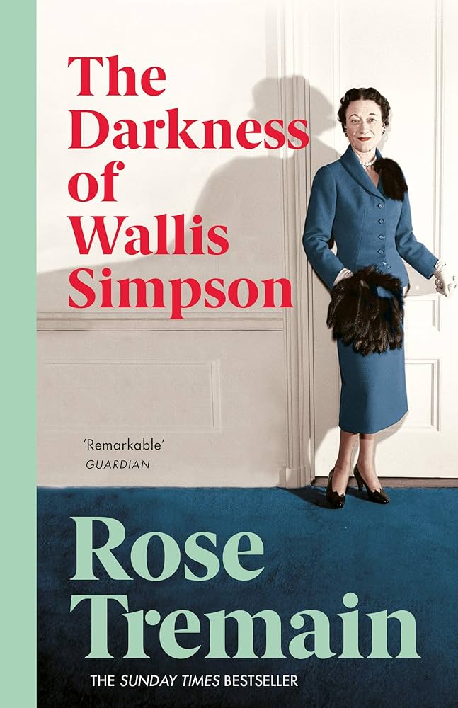 The Darkness of Wallis Simpson by Rose Tremain